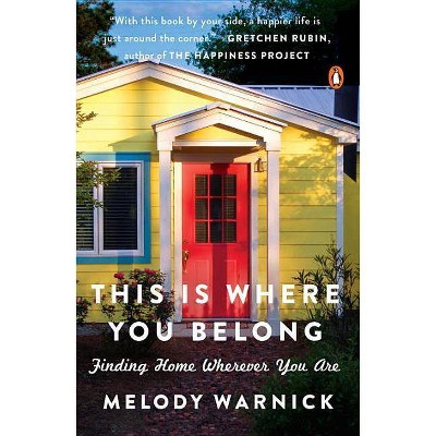 This Is Where You Belong - by  Melody Warnick (Paperback)