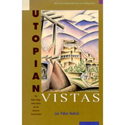 Utopian Vistas - by  Lois Palken Rudnick (Paperback)