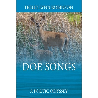 Doe Songs - by  Holly Lynn Robinson (Paperback)