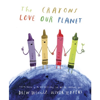 The Crayons Love Our Planet - by  Drew Daywalt (Hardcover)