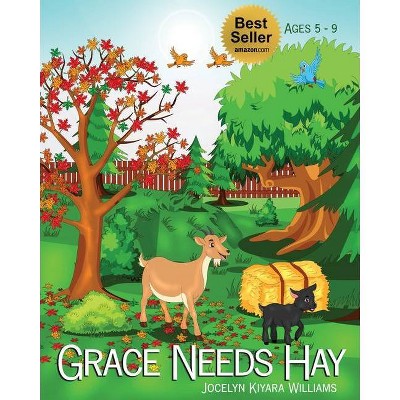 Grace Needs Hay - by  Jocelyn Kiyara Williams (Paperback)