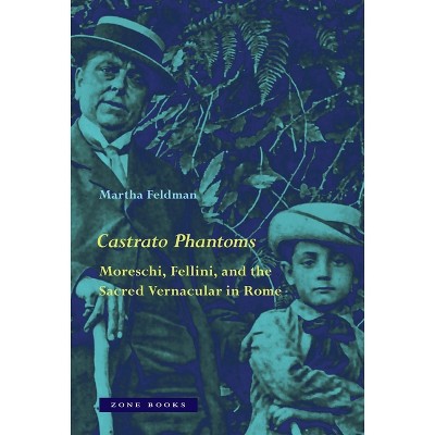 Castrato Phantoms - by  Martha Feldman (Hardcover)