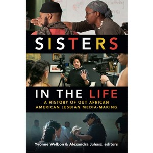 Sisters in the Life - (Camera Obscura Book) by Yvonne Welbon - 1 of 1