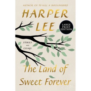 The Land of Sweet Forever - Large Print by  Harper Lee (Paperback) - 1 of 1