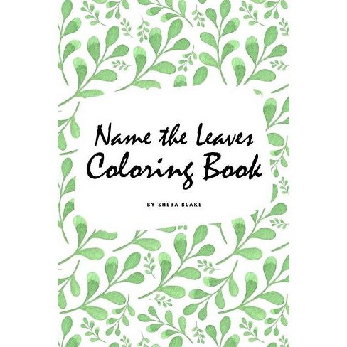 Download Name The Leaves Coloring Book For Children 6x9 Coloring Book Activity Book By Sheba Blake Paperback Target