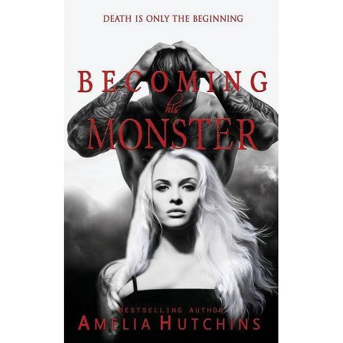 Becoming His Monster By Amelia Hutchins Paperback Target