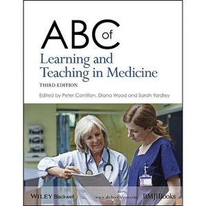 ABC of Learning and Teaching in Medicine - 3rd Edition by  Peter Cantillon & Diana F Wood & Sarah Yardley (Paperback) - 1 of 1