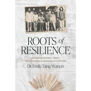 Roots of Resilience - by  Emily Taing Watson (Paperback) - 1 of 1