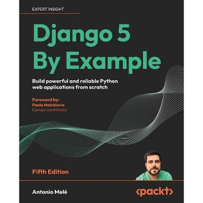 Django 5 By Example - Fifth Edition - 5th Edition by  Antonio Melé (Paperback)