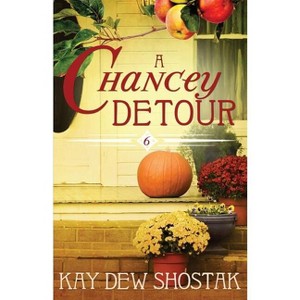 A Chancey Detour - (Chancey Books) by  Kay Dew Shostak (Paperback) - 1 of 1
