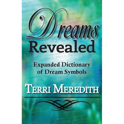 Dreams Revealed - by  Terri Meredith (Paperback)