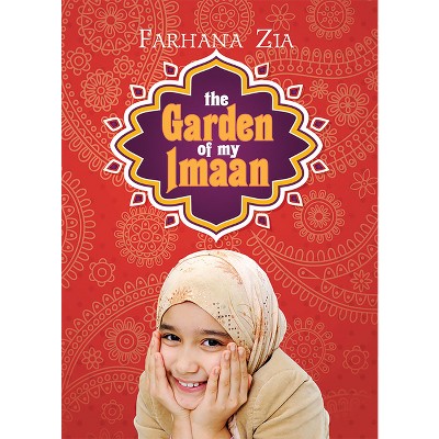 The Garden of My Imaan - by  Farhana Zia (Paperback)