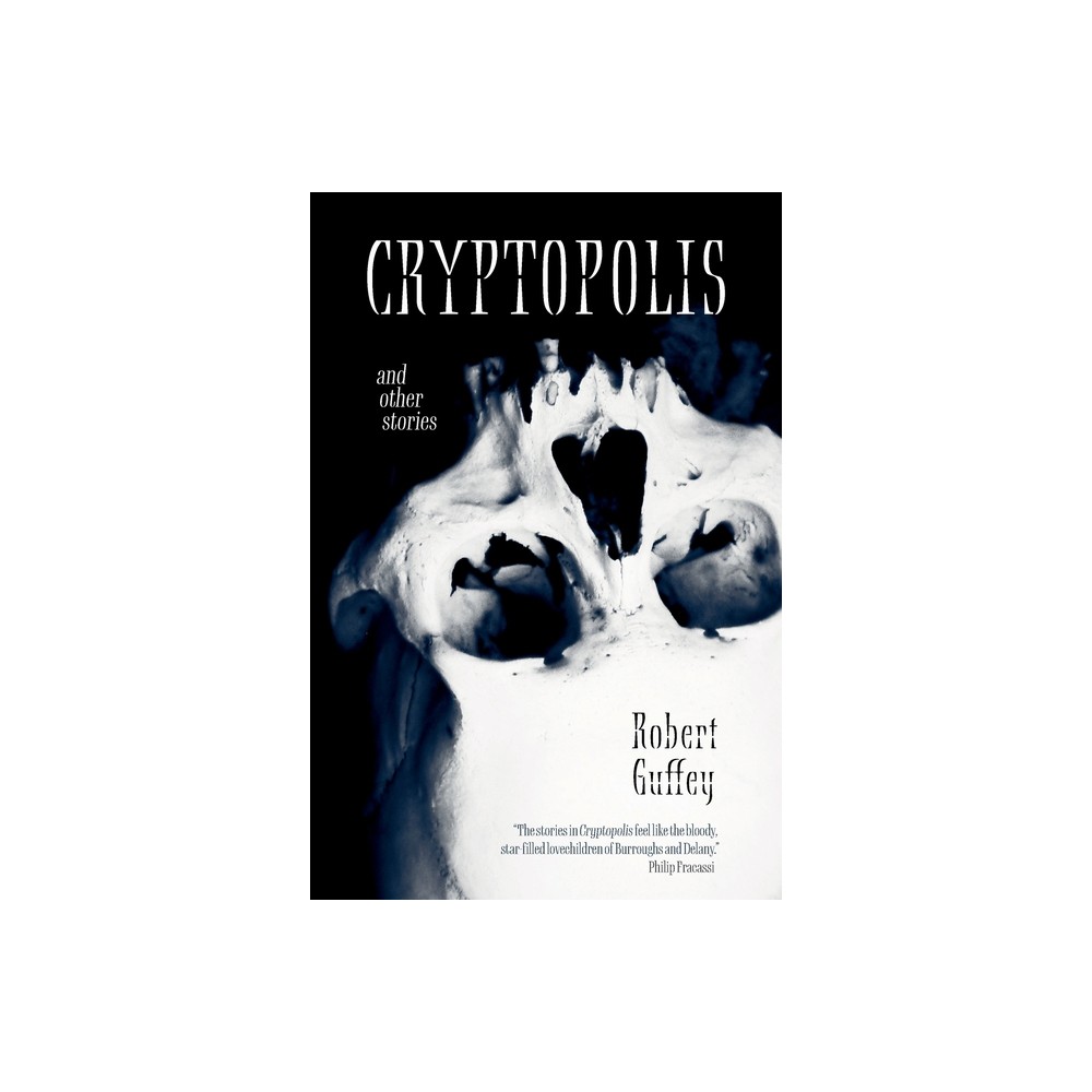 Cryptopolis and Other Stories - by Robert Guffey (Paperback)