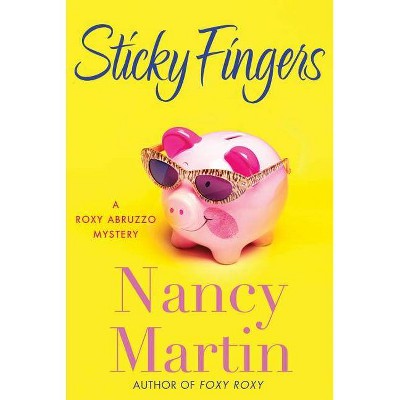 Sticky Fingers - (Roxy Abruzzo) by  Nancy Martin (Paperback)