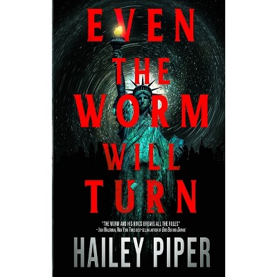 Even the Worm Will Turn - by  Hailey Piper (Paperback)