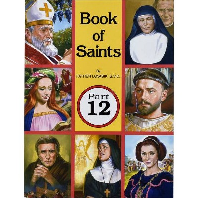 Book of Saints (Part 12) - by  Lawrence G Lovasik (Paperback)