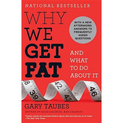 Why We Get Fat (Reprint) (Paperback) by Gary Taubes