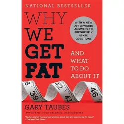 Why We Get Fat (Reprint) (Paperback) by Gary Taubes