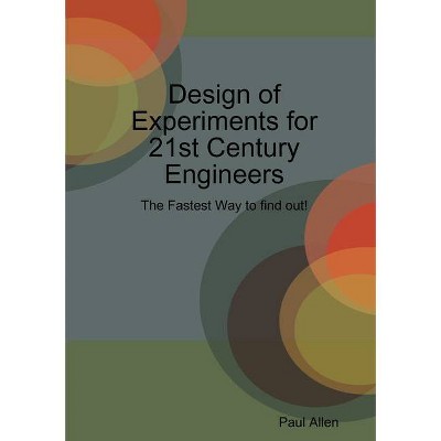 Design of Experiments for 21st Century Engineers - by  Paul Allen (Paperback)