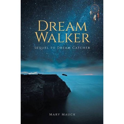 Dream Walker - by  Mary Mauck (Paperback)