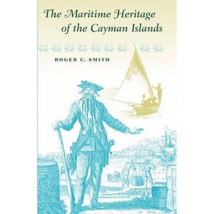 The Maritime Heritage of the Cayman Islands - by  Roger C Smith (Paperback) - 1 of 1