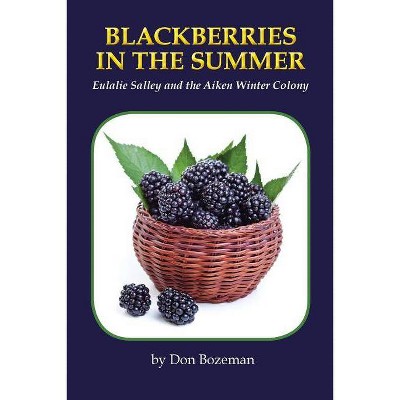 Blackberries in the Summer - by  Don Bozeman (Paperback)