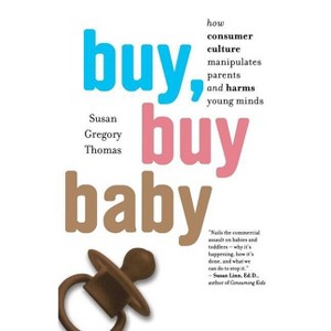 Buy, Buy Baby - by  Susan Gregory Thomas (Paperback) - 1 of 1