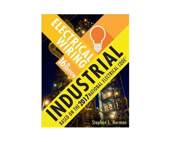Electrical Wiring Industrial : Based on the 2017 National Electrical Code (Paperback) (Stephen L.