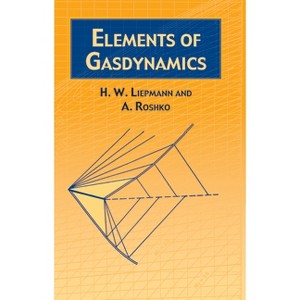 Elements of Gas Dynamics - (Dover Books on Aeronautical Engineering) by  H W Liepmann & A Roshko (Paperback) - 1 of 1