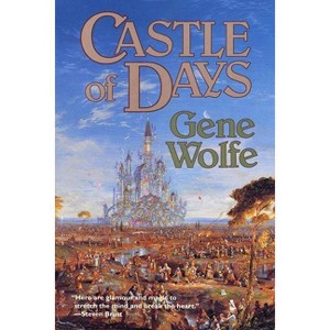 Castle of Days - by  Gene Wolfe (Paperback) - 1 of 1