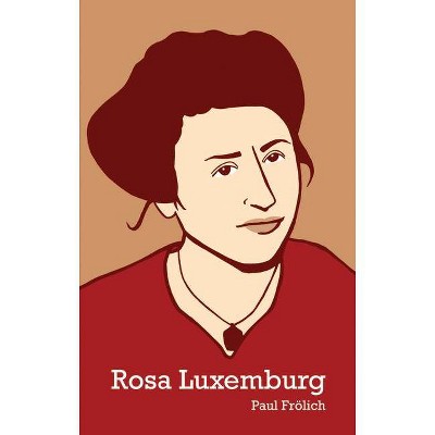 Rosa Luxemburg - by  Paul Frölich (Paperback)