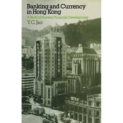 Banking and Currency in Hong Kong - by  Y C Jao (Paperback)