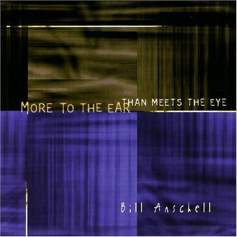 Bill Anschell - More to the Ear Than Meets the Eye (CD) - image 1 of 1