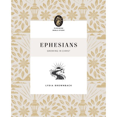 Ephesians - (Flourish Bible Study) by  Lydia Brownback (Paperback)