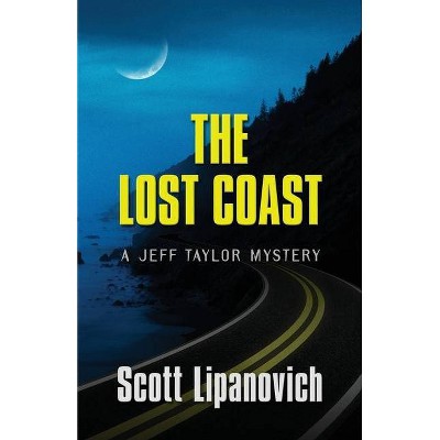 The Lost Coast - by  Scott Lipanovich (Paperback)