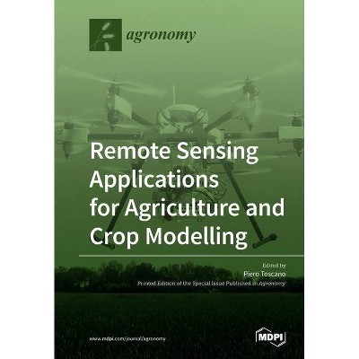 Remote Sensing Applications for Agriculture and Crop Modelling - (Paperback)