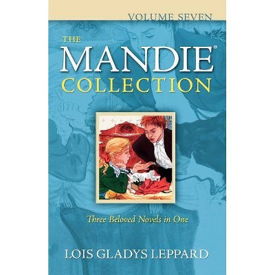 The Mandie Collection, Volume Seven - by  Lois Gladys Leppard (Paperback)