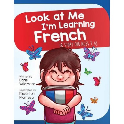 Look At Me I'm Learning French - (Look at Me I'm Learning) by  Daniel Williamson (Paperback)