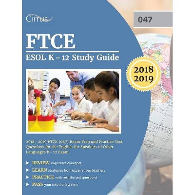 FTCE ESOL K-12 Study Guide 2018-2019 - by  Cirrus Teacher Exam Prep Team (Paperback)