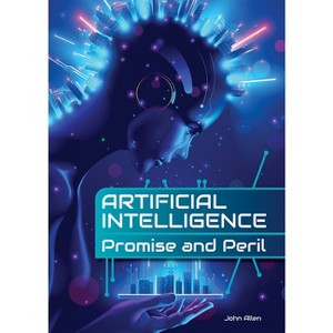 Artificial Intelligence: Promise and Peril - by  John Allen (Hardcover) - 1 of 1