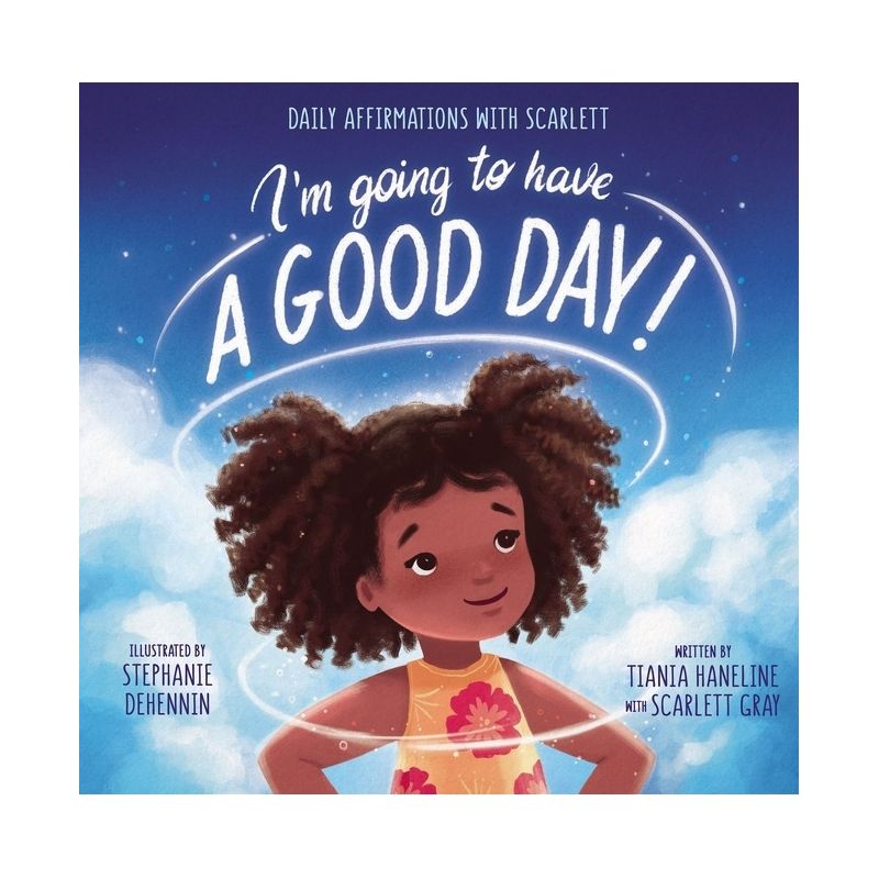 I'm Going to Have a Good Day! - by  Tiania Haneline (Hardcover), 1 of 2