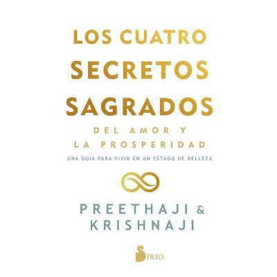 Los Cuatro Secretos Sagrados del Amor Y La Prosperidad - by  Preethaji (Paperback)