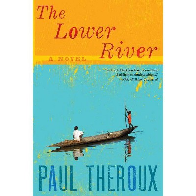 Lower River - by  Paul Theroux (Paperback)