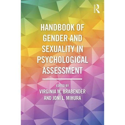 Handbook of Gender and Sexuality in Psychological Assessment - by  Virginia Brabender & Joni L Mihura (Paperback)