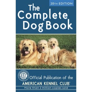 The Complete Dog Book - 20th Edition by  American Kennel Club (Hardcover) - 1 of 1