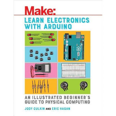 Learn Electronics with Arduino - by  Jody Culkin & Eric Hagan (Paperback)