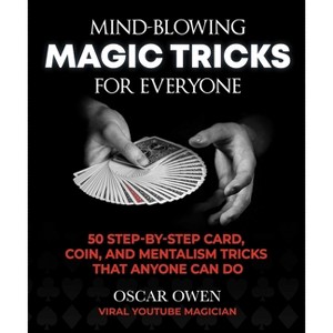 Mind-Blowing Magic Tricks for Everyone - by  Oscar Owen (Hardcover) - 1 of 1