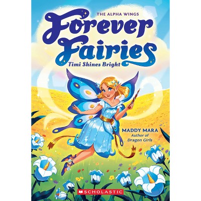 Timi Shines Bright (Forever Fairies #7) - by  Maddy Mara (Paperback)