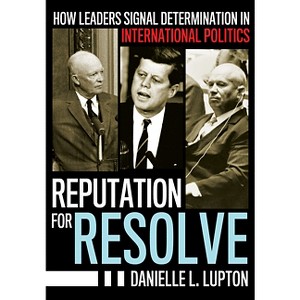 Reputation for Resolve - (Cornell Studies in Security Affairs) by  Danielle L Lupton (Hardcover) - 1 of 1
