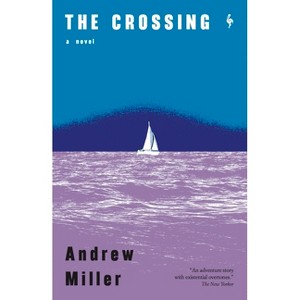 The Crossing - by  Andrew Miller (Paperback) - 1 of 1